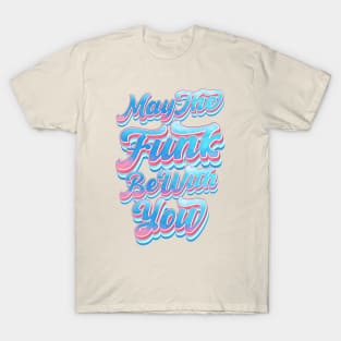 May The Funk Be With You T-Shirt